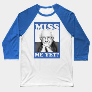 Miss me yet? Baseball T-Shirt